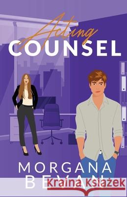 Acting Counsel: A Close Proximity Hollywood Romance (Illustrated Edition) Morgana Bevan 9781916719460 C Bevan Publishing - książka