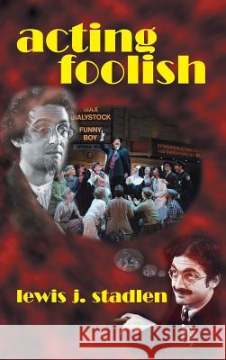 Acting Foolish (Hardback) Lewis J. Stadlen 9781593939243 BearManor Media - książka