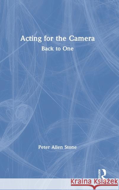 Acting for the Camera: Back to One Peter Allen Stone 9780367497682 Routledge - książka