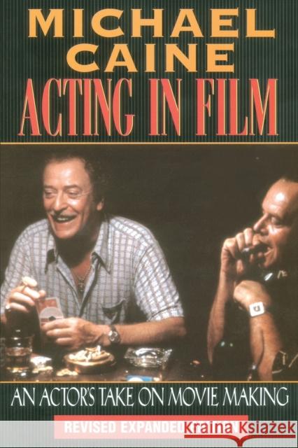 Acting in Film: An Actor's Take on Movie Making Caine, Michael 9781557832771 Applause Books - książka