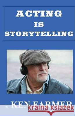 ACTING is STORYTELLING Farmer, Ken 9780984882021 Timber Creek Press - książka
