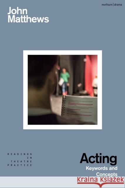 Acting: Keywords and Concepts John (University of Plymouth, UK) Matthews 9781350387225 Methuen Drama - książka