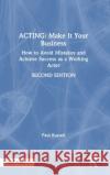 Acting: Make It Your Business: How to Avoid Mistakes and Achieve Success as a Working Actor Russell, Paul 9781138299498 TAYLOR & FRANCIS
