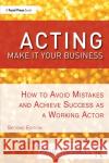 Acting: Make It Your Business: How to Avoid Mistakes and Achieve Success as a Working Actor Russell, Paul 9781138503922 TAYLOR & FRANCIS
