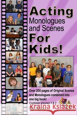 Acting Monologues and Scenes For Kids!: Over 200 pages of scenes and monologues for kids 6 to 13. Bo Kane 9780984195060 Burbank Publishing - książka