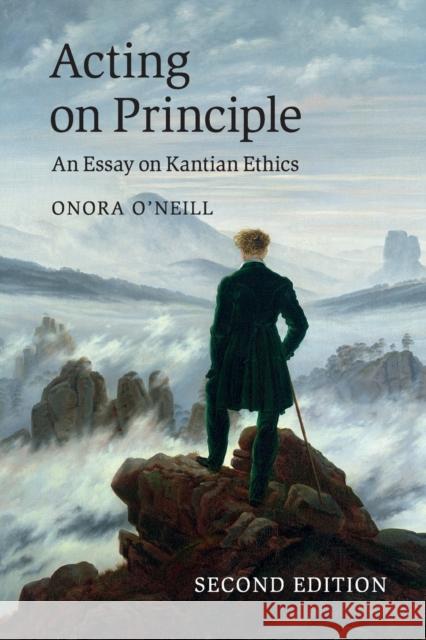 Acting on Principle: An Essay on Kantian Ethics O'Neill, Onora 9781107675537 CAMBRIDGE UNIVERSITY PRESS - książka