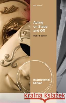 Acting: Onstage and Off, International Edition Robert Barton (University of Oregon) 9780495911951 Cengage Learning, Inc - książka