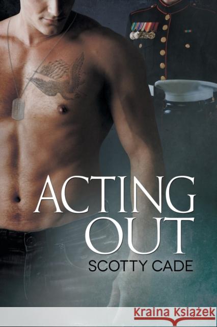 Acting Out Scotty Cade   9781632161116 Dreamspinner Press - książka