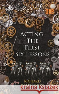 Acting: The First Six Lessons Richard Boleslavsky 9789395346450 Delhi Open Books - książka