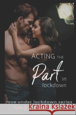Acting The Part In Lockdown: Book 7 in the Love Under Lockdown Series Andrea Hurtt 9781951172084 Piece of Pie Publishing - książka