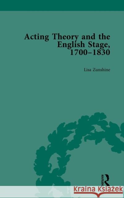 Acting Theory and the English Stage, 1700-1830 Volume 1 Lisa Zunshine   9781138750005 Routledge - książka
