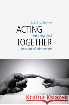 Acting Together: An Integrated Account of Joint Action Lindner, Nicolas 9783957431875 Mentis - książka