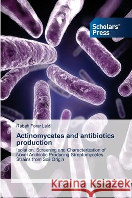 Actinomycetes and antibiotics production Forar Laidi, Rabah 9783639715828 Scholars' Press - książka