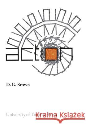 Action Donald G Brown   9781442651302 University of Toronto Press, Scholarly Publis - książka