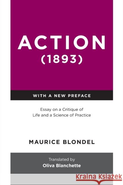 Action (1893): Essay on a Critique of Life and a Science of Practice Maurice Blondel Oliva Blanchette 9780268201524 University of Notre Dame Press - książka