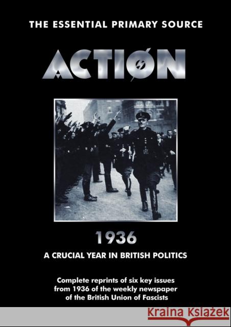 Action: 1936: A Crucial Year in British Politics Sir Oswald Mosley, William Joyce, A. K. Chesterton, Bob Carruthers 9781906783761 Coda Books Ltd - książka
