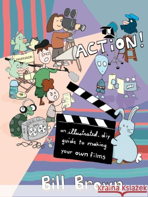 Action! (2nd Edition): An Illustrated, DIY Guide to Making Your Own Movies Bill Brown 9781648414411 Microcosm Publishing - książka