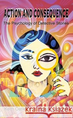 Action and Consequence: The Psychology of Detective Stories Keith Oatley Jennifer Jenkins 9781665771993 Archway Publishing - książka