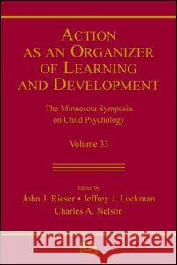 Action as an Organizer of Learning and Development John J. Rieser Jeffrey J. Lockman Charles A. Nelson 9780805850307 Lawrence Erlbaum Associates - książka