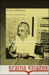 Action Dharma: New Studies in Engaged Buddhism Queen, Christopher 9780700715947 Taylor & Francis Ltd - książka