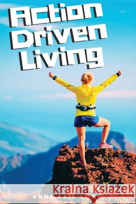 Action Driven Living Annmarie Long 9798499310212 Independently Published - książka
