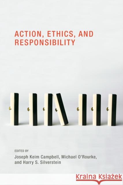 Action, Ethics, and Responsibility Joseph Keim Campbell Michael O'Rourke Harry S. Silverstein 9780262514842 MIT Press (MA) - książka