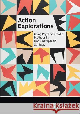 Action Explorations: Using Psychodramatic Methods in Non-Therapeutic Settings Adam Blatner 9781733552004 Parallax Productions - książka