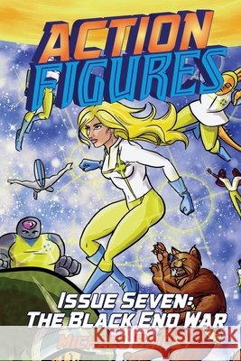 Action Figures - Issue Seven: The Black End War Michael C. Bailey 9781981949786 Createspace Independent Publishing Platform - książka