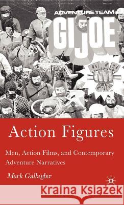 Action Figures: Men, Action Films, and Contemporary Adventure Narratives Gallagher, M. 9781403970121 Palgrave MacMillan - książka