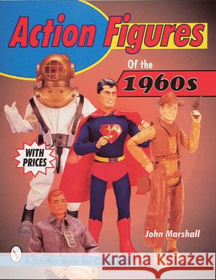 Action Figures of the 1960s John Marshall 9780764304286 Schiffer Publishing - książka