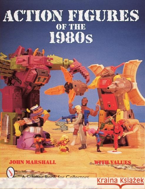 Action Figures of the 1980s John Marshall 9780764304941 Schiffer Publishing - książka