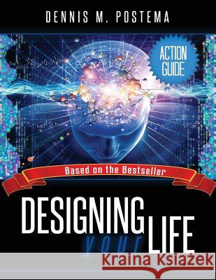 Action Guide Designing Your Life Dennis M. Postema 9781499214765 Createspace Independent Publishing Platform - książka