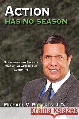 Action Has No Season Michael V. Robert 9781418423742 Authorhouse - książka