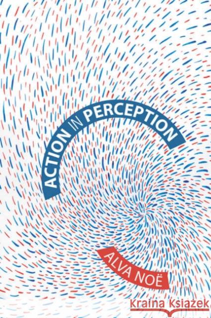 Action in Perception Alva Noe 9780262640633 MIT Press Ltd - książka