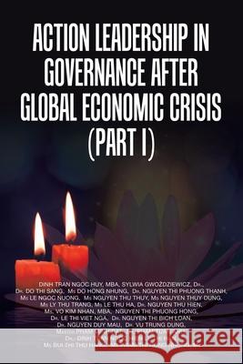 Action Leadership in Governance After Global Economic Crisis (Part I) Dinh Tran Ngoc Huy Mba 9781728353050 Authorhouse UK - książka