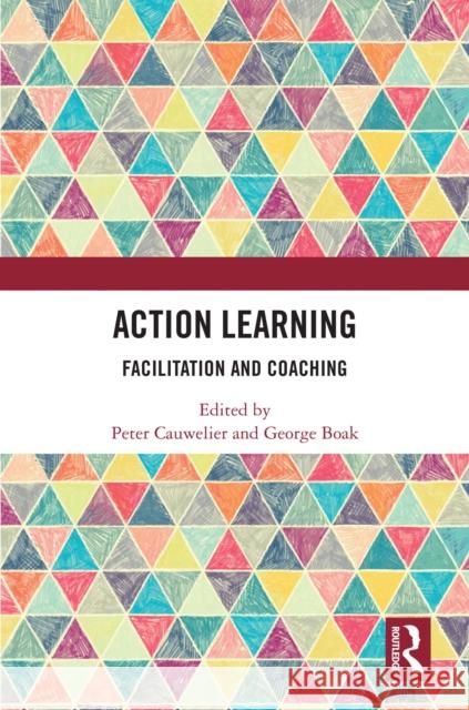 Action Learning: Facilitation and Coaching Peter Cauwelier George Boak 9781041036203 Routledge - książka