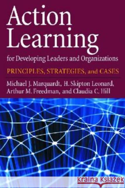 Action Learning for Developing Leaders and Organizations: Principles, Strategies, and Cases Marquardt, Michael J. 9781433804359 American Psychological Association (APA) - książka