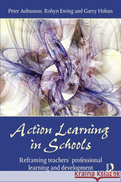 Action Learning in Schools: Reframing teachers' professional learning and development Aubusson, Peter 9780415475150  - książka