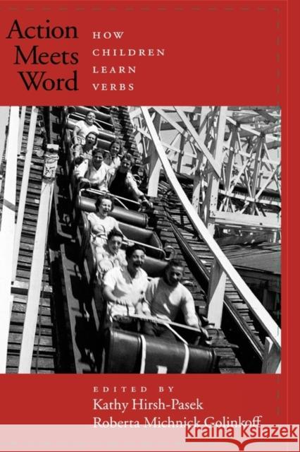 Action Meets Word: How Children Learn Verbs Hirsh-Pasek, Kathy 9780195170009 Oxford University Press - książka