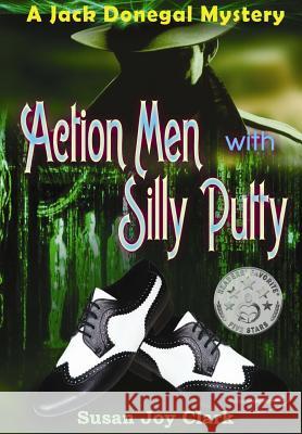 Action Men with Silly Putty: A Jack Donegal Mystery Susan Joy Clark Bob Hay 9781539038399 Createspace Independent Publishing Platform - książka