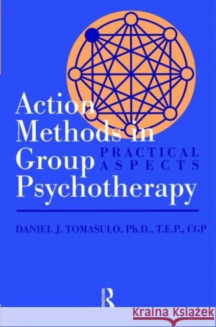 Action Methods in Group Psychotherapy: Practical Aspects Tomasulo, Daniel J. 9781560326595 Taylor & Francis Group - książka