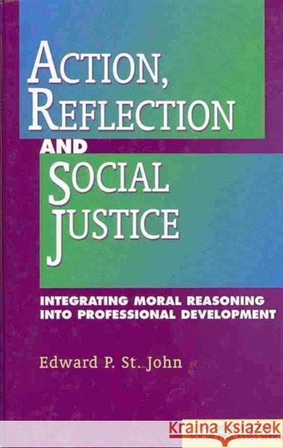 Action, Reflection, and Social Justice: Integrating Moral Reasoning into Professional Development Edward P. St. John   9781572738485 Hampton Press - książka