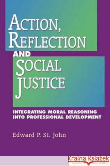 Action, Reflection, and Social Justice: Integrating Moral Reasoning into Professional Development Edward P. St. John   9781572738492 Hampton Press - książka