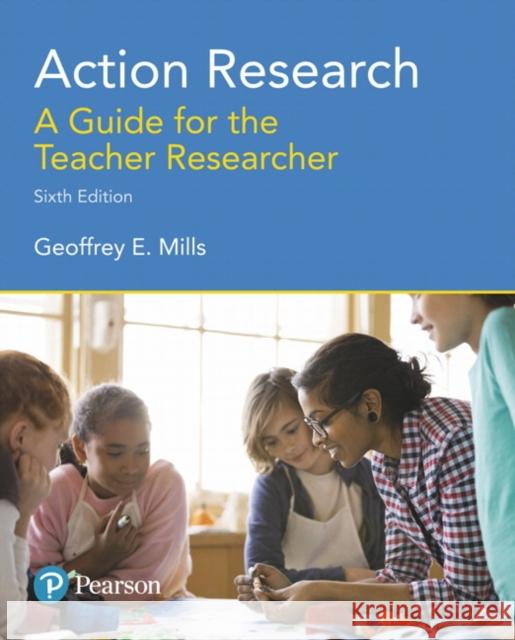 Action Research: A Guide for the Teacher Researcher Mills, Geoffrey 9780134523033 Pearson Education (US) - książka