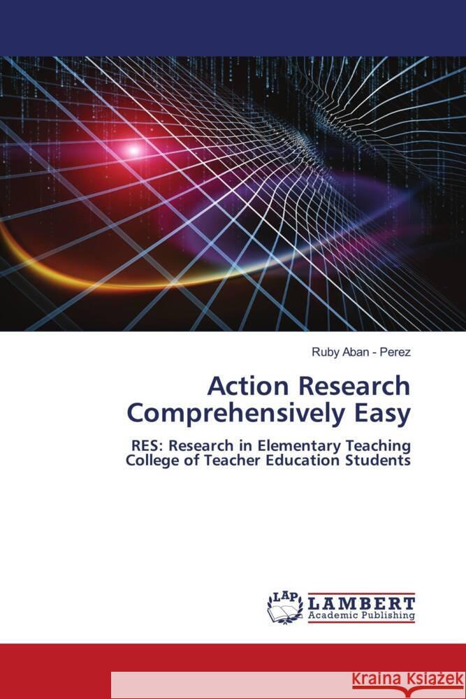 Action Research Comprehensively Easy Aban - Perez, Ruby 9786204749051 LAP Lambert Academic Publishing - książka