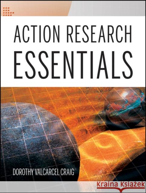 Action Research Essentials Dorothy V. Craig 9780470189290 Jossey-Bass - książka
