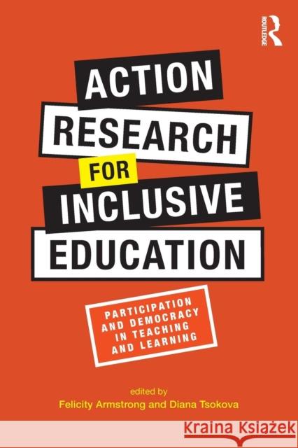 Action Research for Inclusive Education: Participation and Democracy in Teaching and Learning Felicity Armstrong Diana Tsokova Michele Moore 9781138485709 Routledge - książka