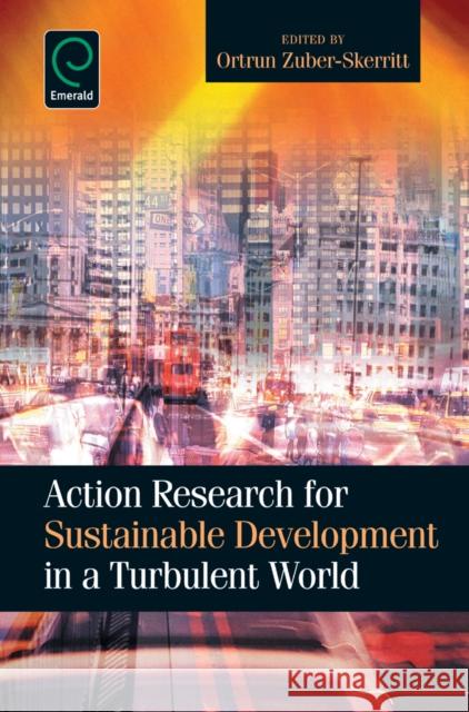 Action Research for Sustainable Development in a Turbulent World Ortrun Zuber-Skerritt 9781780525488 Emerald Publishing Limited - książka
