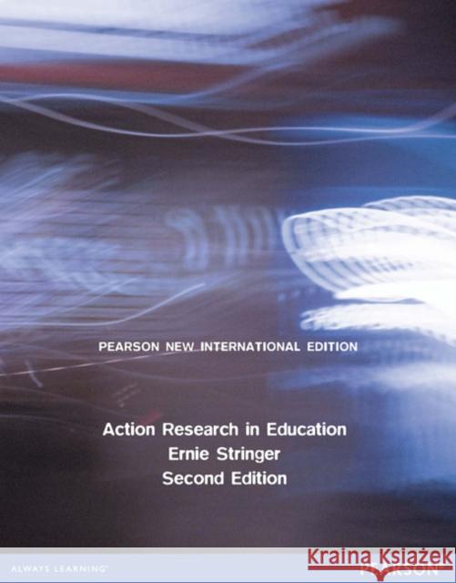 Action Research in Education: Pearson New International Edition Ernie Stringer 9781292041087 Pearson Education Limited - książka