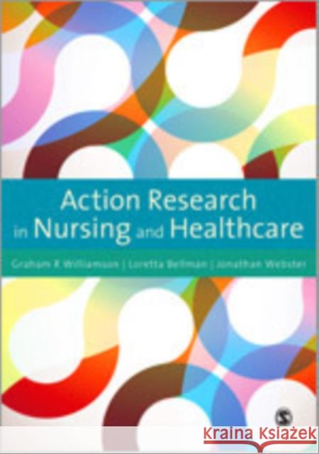 Action Research in Nursing and Healthcare Graham Williamson Loretta Bellman Jonathan Webster 9781849200011 Sage Publications (CA) - książka